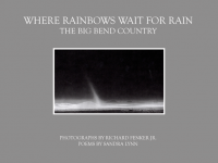 Where Rainbows Wait for Rain: The Big Bend Country